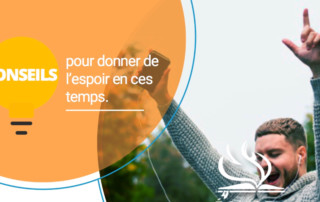 Conseils pour donner de l’espoir en ces temps.